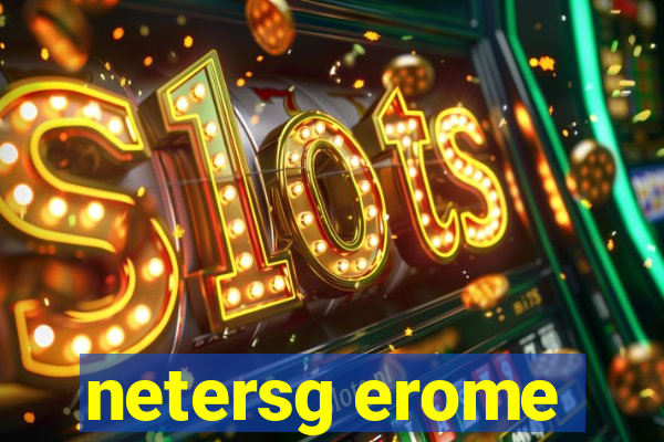 netersg erome